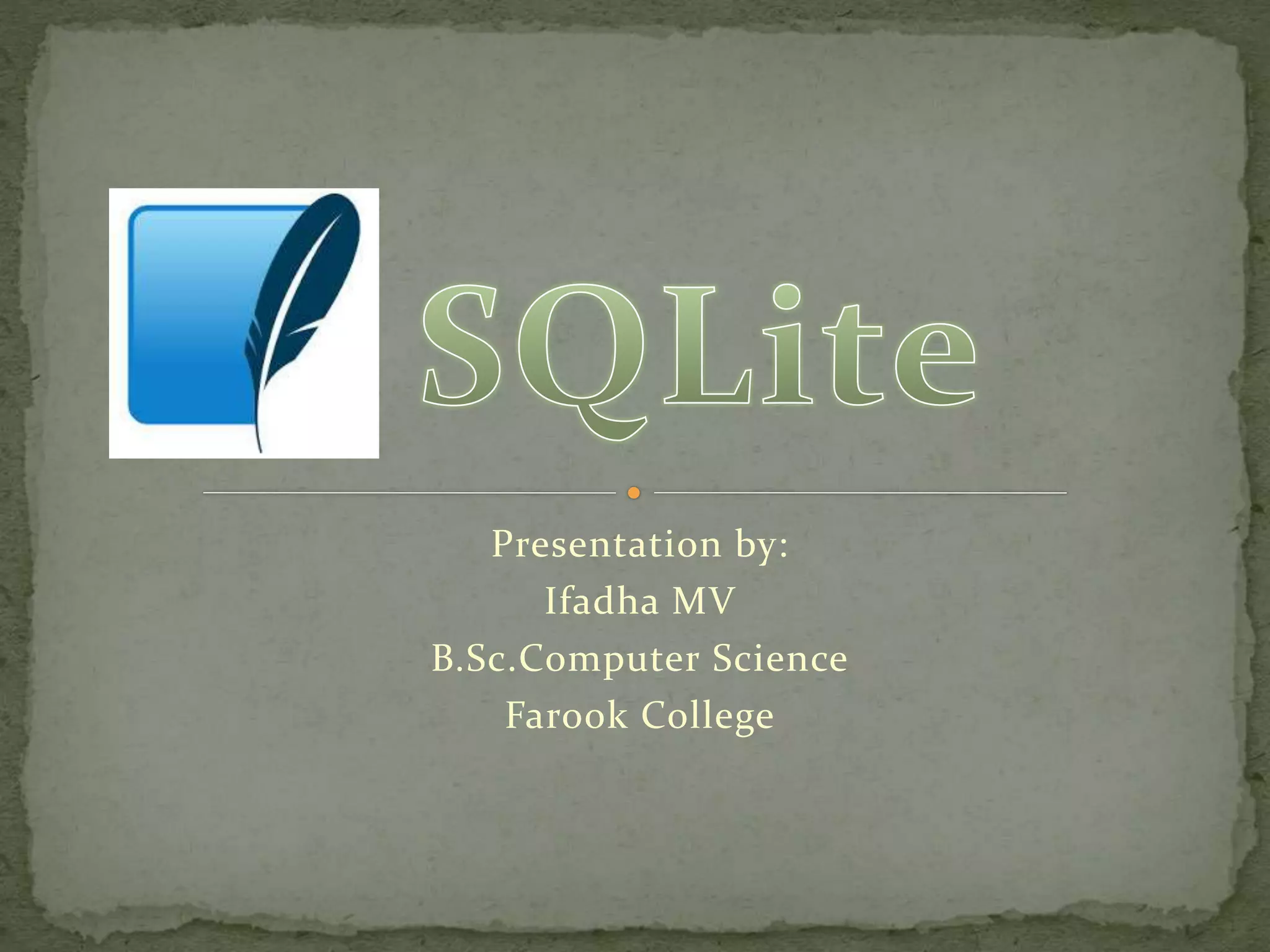 Presentation by:
Ifadha MV
B.Sc.Computer Science
Farook College
 