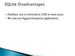  Database size is restricted to 2GB in most cases.
 We cant use biggest Enterprise applications.
 