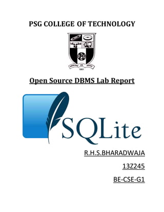 PSG COLLEGE OF TECHNOLOGY
Open Source DBMS Lab Report
R.H.S.BHARADWAJA
13Z245
BE-CSE-G1
 