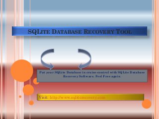 SQLITE DATABASE RECOVERY TOOL

Put your SQLite Database in cruise-control with SQLite Database
Recovery Software. Feel Free again.

Visit: http://www.sqliterecovery.com

 