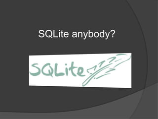 SQLiteanybody?