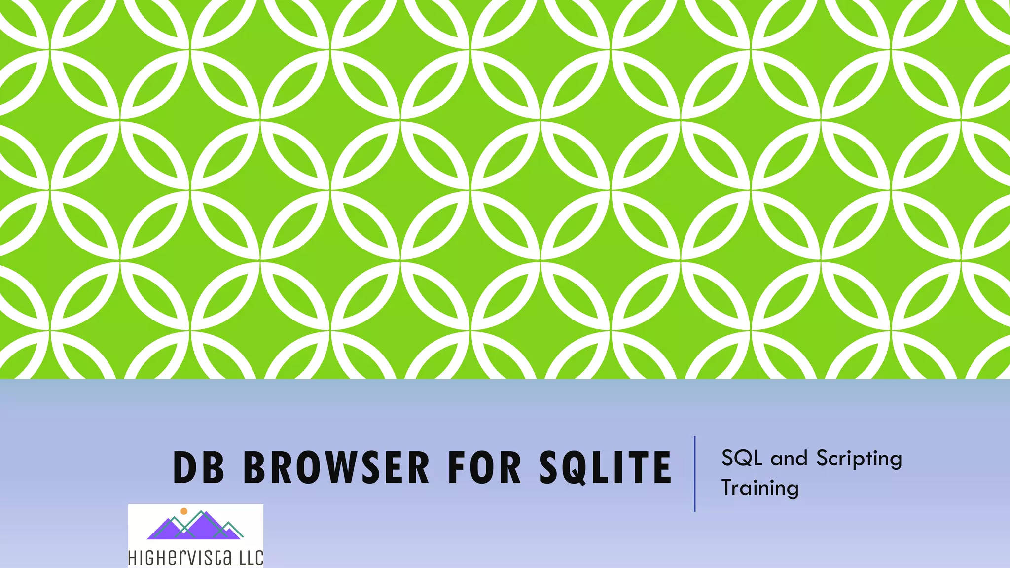 DB BROWSER FOR SQLITE SQL and Scripting
Training
 