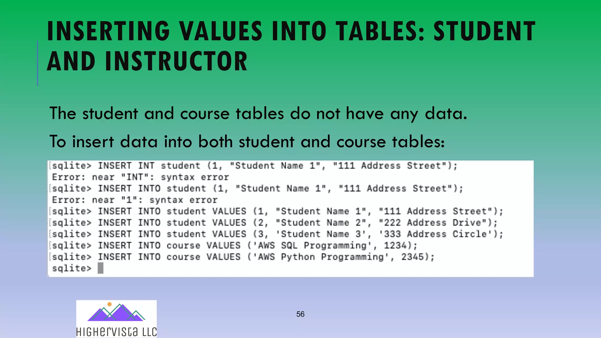 56
INSERTING VALUES INTO TABLES: STUDENT
AND INSTRUCTOR
The student and course tables do not have any data.
To insert data into both student and course tables:
 