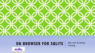 DB BROWSER FOR SQLITE SQL and Scripting
Training
 