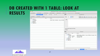47
DB CREATED WITH 1 TABLE: LOOK AT
RESULTS
 