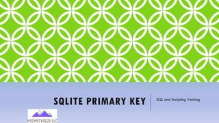 SQLITE PRIMARY KEY SQL and Scripting Training
 