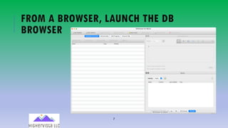 7
FROM A BROWSER, LAUNCH THE DB
BROWSER
 