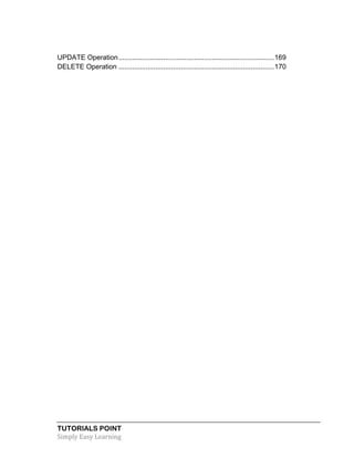 TUTORIALS POINT
Simply Easy Learning
UPDATE Operation................................................................................169
DELETE Operation ................................................................................170
 