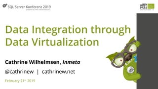 Data Integration through
Data Virtualization
Cathrine Wilhelmsen, Inmeta
@cathrinew | cathrinew.net
February 21st 2019
 