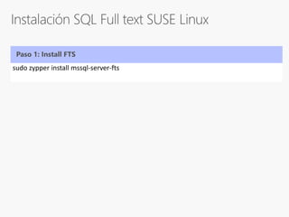sudo zypper install mssql-server-fts
Paso 1: Install FTS
 