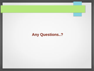 Any Questions..?
 
