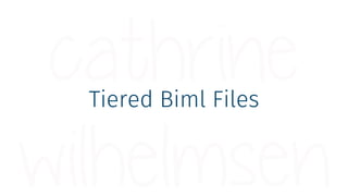 What are Tiered Biml Files?
Think of tiers as stacked layers or sequential steps
Tier (Layer) 1
Tier 0
Tier (Layer) 2
Tier...