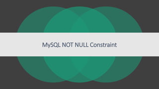 MySQL NOT NULL Constraint
 