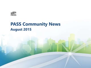 PASS Community News
August 2015
 