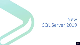 New
SQL Server 2019
 