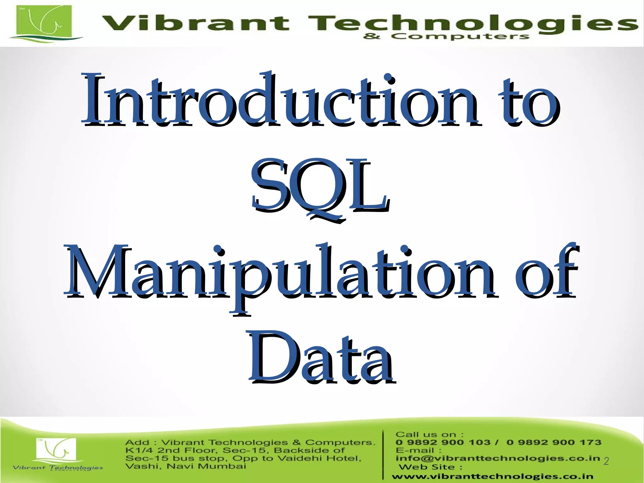 Introduction toIntroduction to
SQLSQL
Manipulation ofManipulation of
DataData
2
 