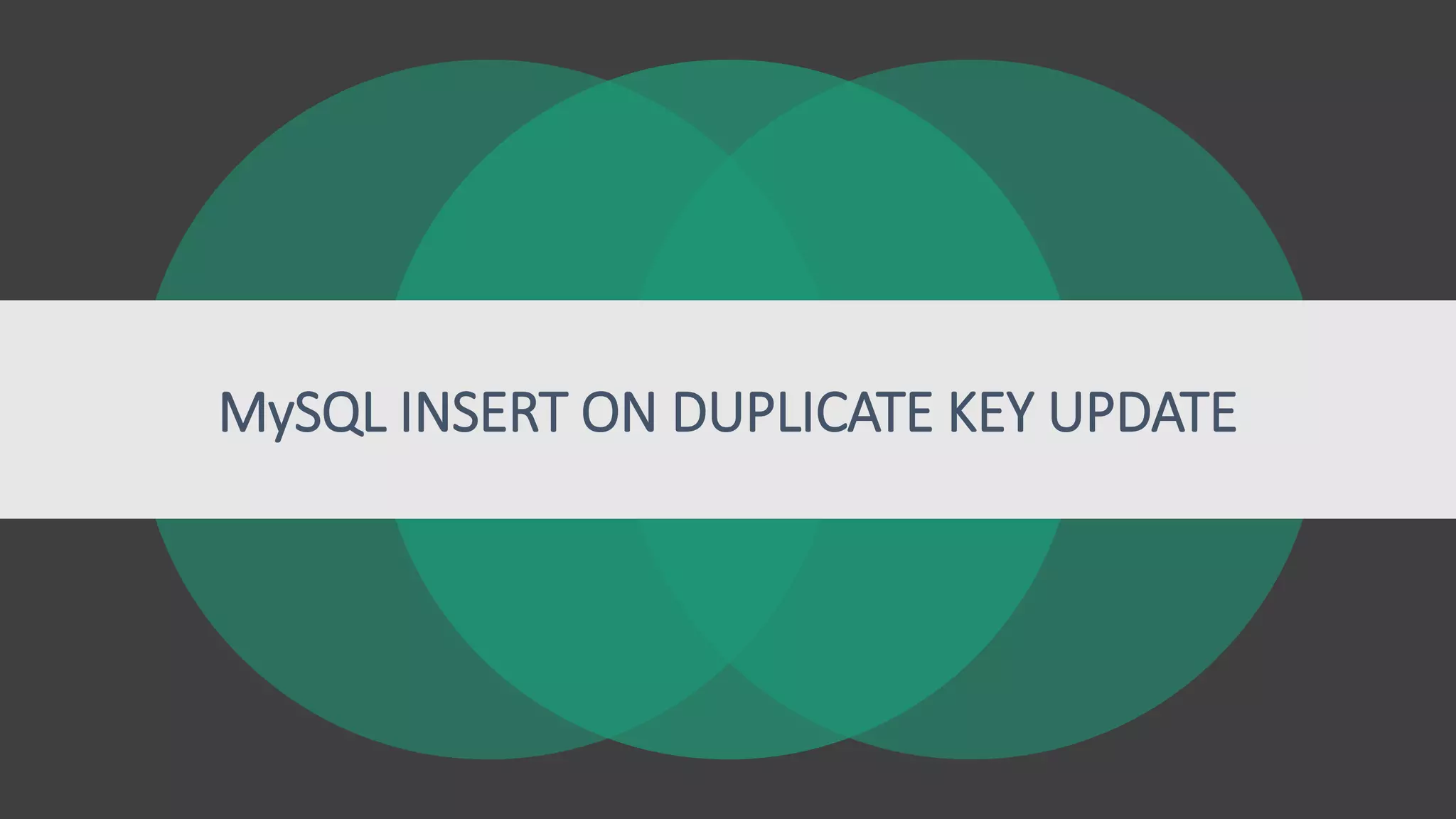MySQL INSERT ON DUPLICATE KEY UPDATE
 