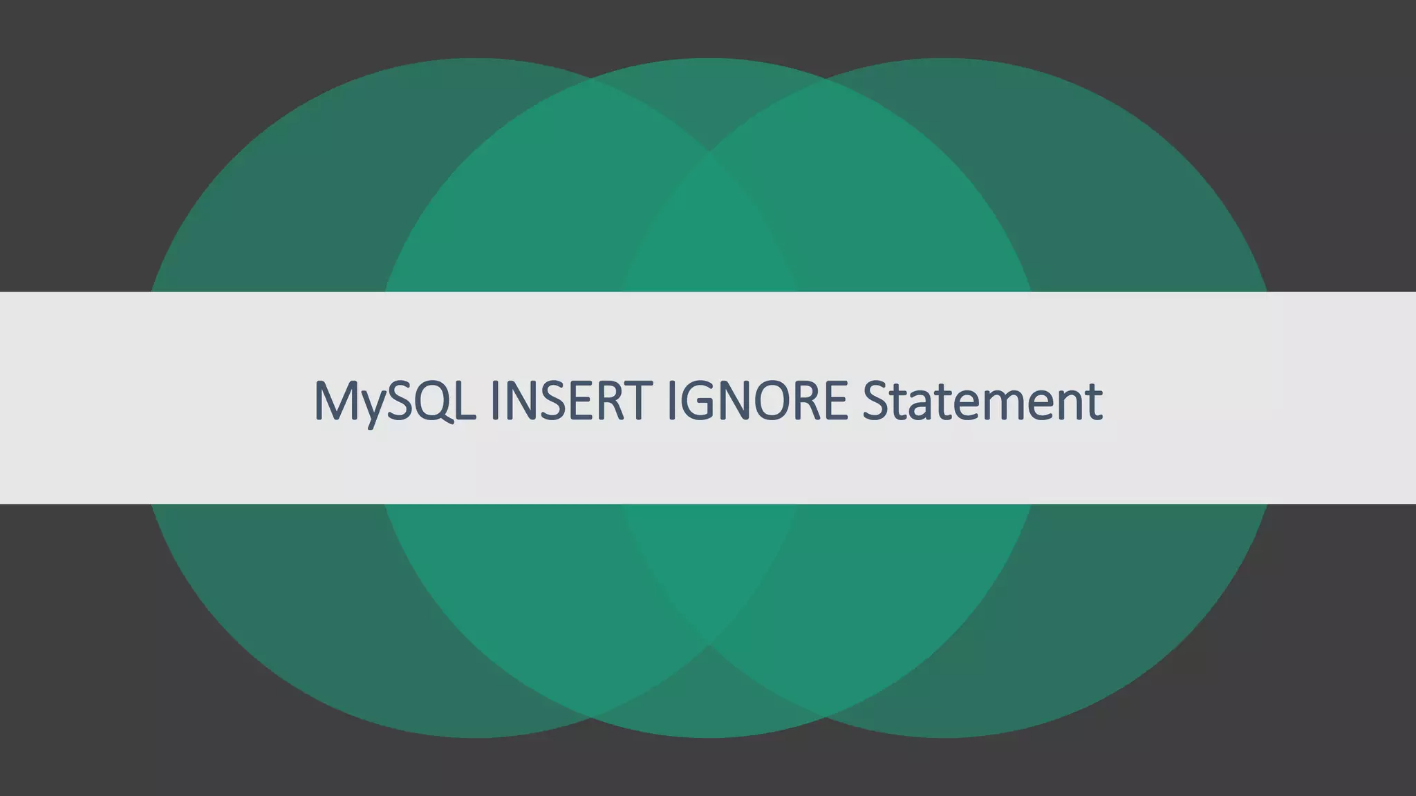 MySQL INSERT IGNORE Statement
 