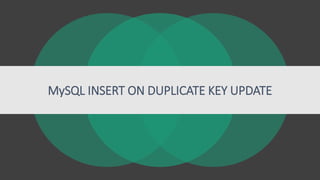 MySQL INSERT ON DUPLICATE KEY UPDATE
 