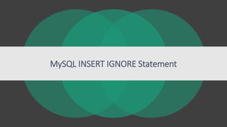 MySQL INSERT IGNORE Statement
 