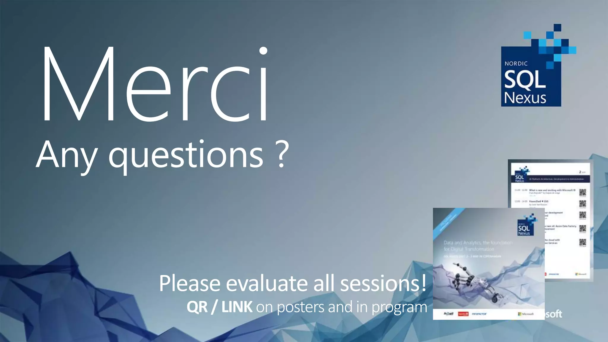 Please evaluate all sessions!
QR / LINK on posters and in program
MerciAny questions ?
 