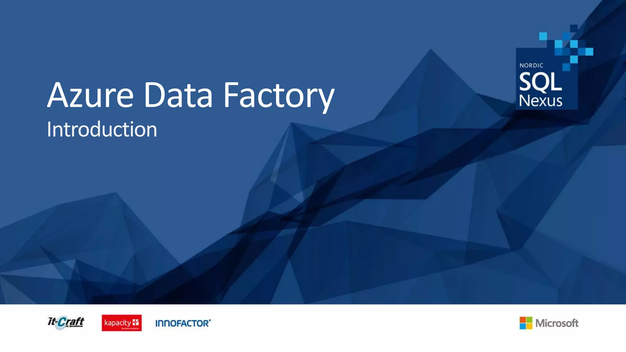 Azure Data Factory
Introduction
 
