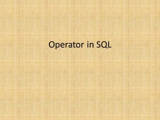 Operator in SQL
 