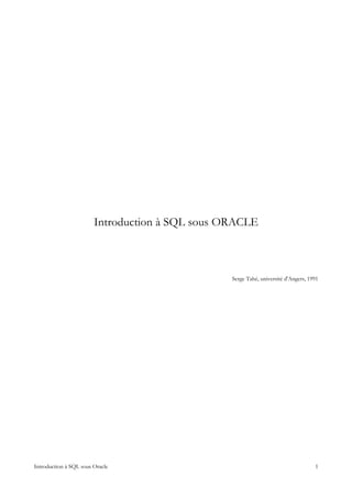 Introduction à SQL sous ORACLE



                                                 Serge Tahé, université d'Angers, 1991




Introduction à SQL sous Oracle                                                      1
 