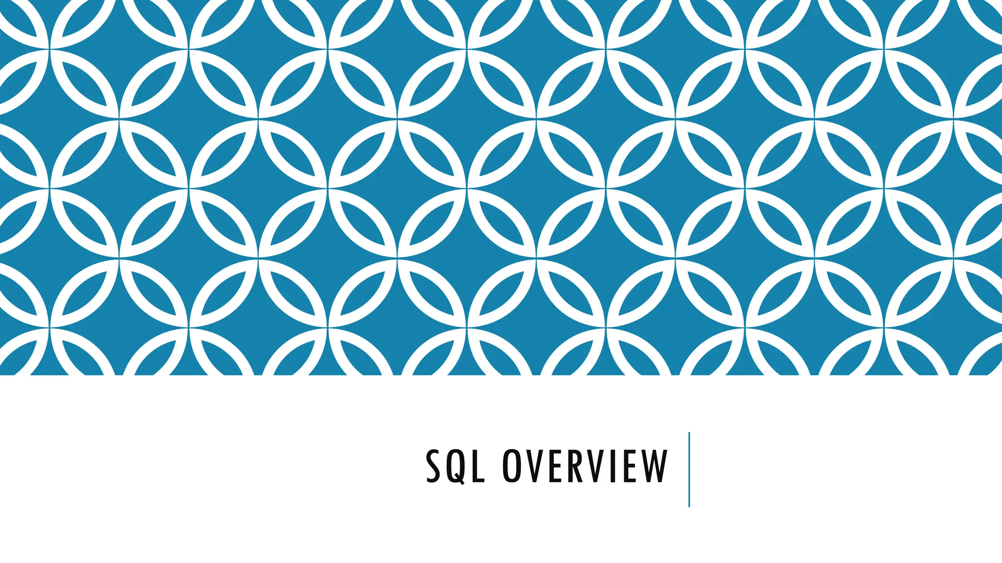 SQL OVERVIEW
 