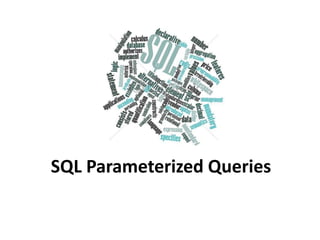 SQL Parameterized Queries
 