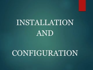 INSTALLATION
AND
CONFIGURATION
 