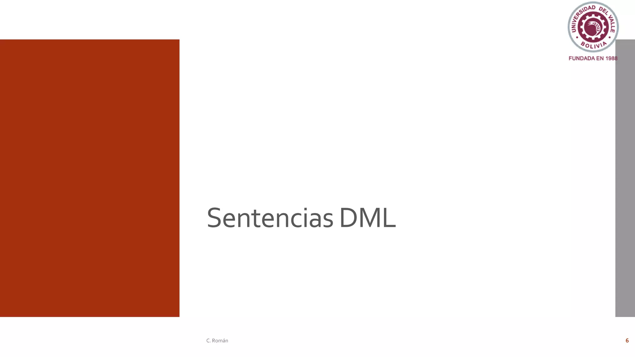 Sentencias DML
C. Román 6
 