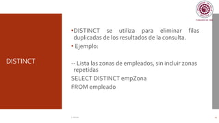 DISTINCT
•DISTINCT se utiliza para eliminar filas
duplicadas de los resultados de la consulta.
• Ejemplo:
-- Lista las zonas de empleados, sin incluir zonas
repetidas
SELECT DISTINCT empZona
FROM empleado
C. Román 11
 