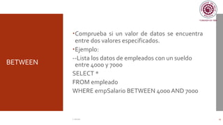 BETWEEN
Comprueba si un valor de datos se encuentra
entre dos valores especificados.
Ejemplo:
--Lista los datos de empleados con un sueldo
entre 4000 y 7000
SELECT *
FROM empleado
WHERE empSalario BETWEEN 4000 AND 7000
C. Román 15
 