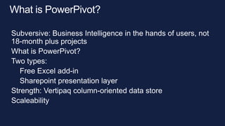 Power View is an interactive data
exploration and visual presentation
            experience.
 