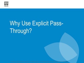 Why Use Explicit Pass-Through? 
