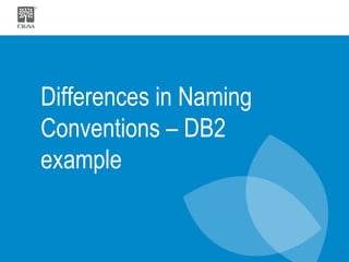 Differences in Naming Conventions – DB2 example 