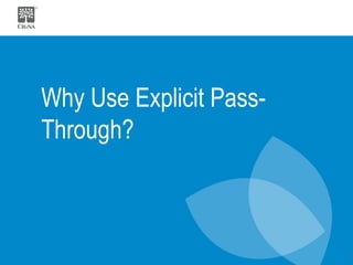 Why Use Explicit Pass-Through? 
