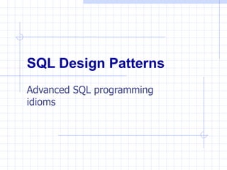 SQL Design Patterns   Advanced SQL programming idioms 
