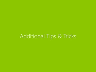 Additional Tips & Tricks
 