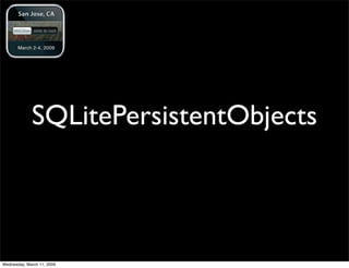 SQLitePersistentObjects



Wednesday, March 11, 2009
 