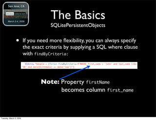 The Basics
                                               SQLitePersistentObjects


                •        If you need m...