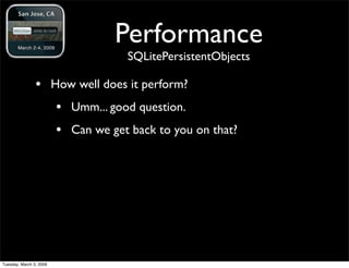 Performance
                                SQLitePersistentObjects

                • How well does it perform?
         ...
