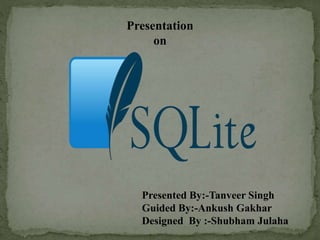 Presentation
on
Presented By:-Tanveer Singh
Guided By:-Ankush Gakhar
Designed By :-Shubham Julaha
 