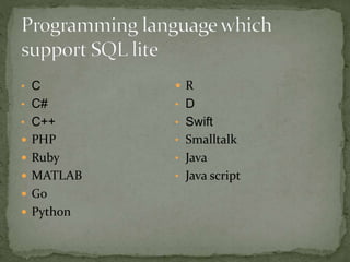 • C
• C#
• C++
 PHP
 Ruby
 MATLAB
 Go
 Python
 R
• D
• Swift
• Smalltalk
• Java
• Java script
 