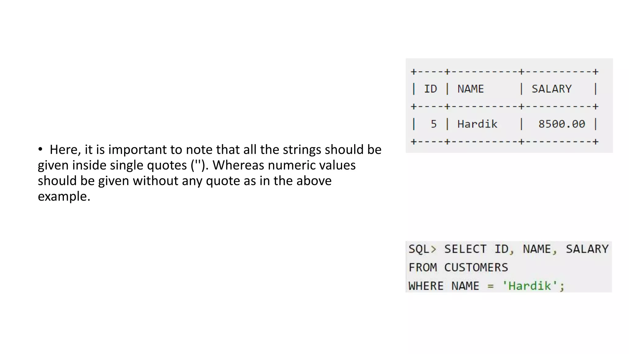 • Here, it is important to note that all the strings should be
given inside single quotes (''). Whereas numeric values
should be given without any quote as in the above
example.
 