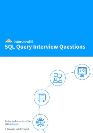 SQL Query Interview Questions
To view the live version of the
page, click here.
© Copyright by Interviewbit
 
