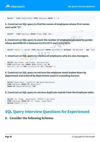 SQL Query Interview Questions
SELECT * INTO SampleTable FROM Employee WHERE 1 = 0
5. Construct an SQL query to find the na...