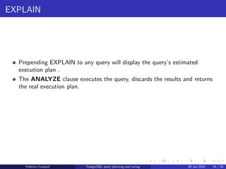 I love it when a plan comes together
I love it when a plan comes together
source http://clipperdata.com/blogpost/i-love-it-when-a-plan-comes-together/i-
love-it-when-a-plan-comes-together/
Federico Campoli PostgreSQL query planning and tuning 03 Mar 2016 16 / 47
 